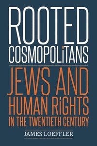 bokomslag Rooted Cosmopolitans: Jews and Human Rights in the Twentieth Century