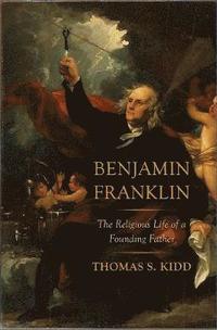 bokomslag Benjamin Franklin: The Religious Life of a Founding Father