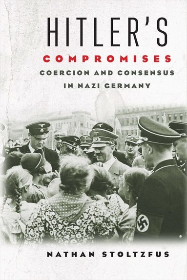 Nathan Stoltzfus - Hitler's Compromises, Inbunden