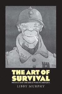 bokomslag The Art of Survival: France and the Great War Picaresque