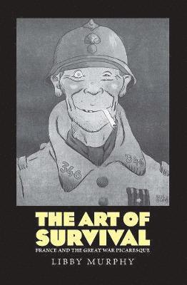 bokomslag The Art of Survival: France and the Great War Picaresque