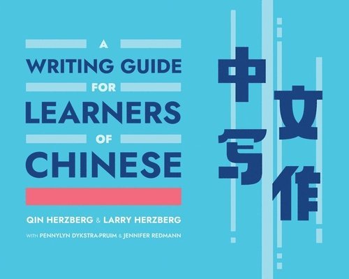 Qin Herzberg, Larry Herzberg, Pennylyn Dykstra-Pruim, Jennifer Redmann - Writing Guide for Learners of Chinese, Häftad