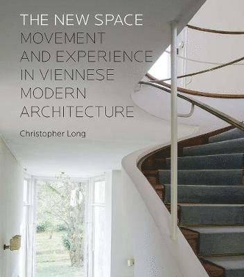 bokomslag The New Space: Movement and Experience in Viennese Modern Architecture