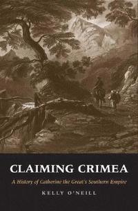 bokomslag Claiming Crimea: A History of Catherine the Great's Southern Empire
