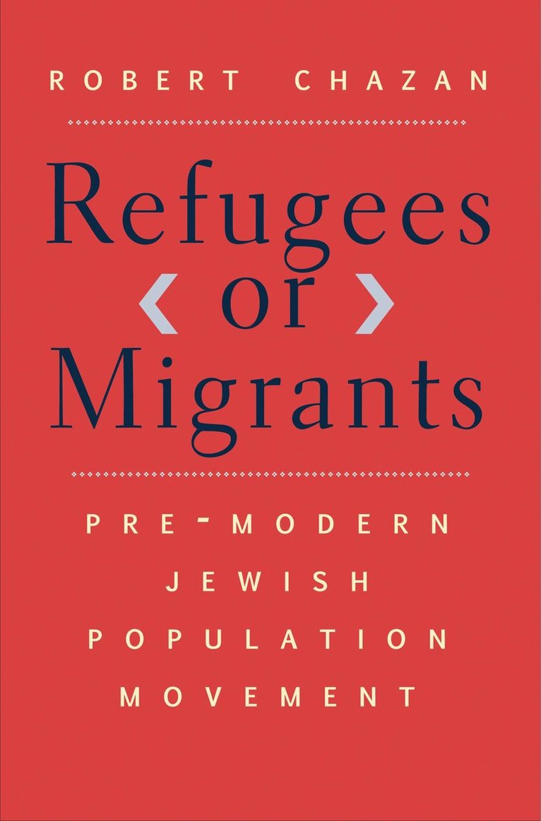 Robert Chazan - Refugees or Migrants, Inbunden