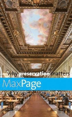 Max Page - Why Preservation Matters, Inbunden