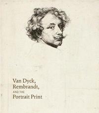 bokomslag Van Dyck, Rembrandt, and the Portrait Print
