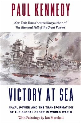 Paul Kennedy - Kennedy, P: Victory at Sea, Inbunden