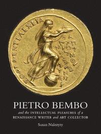 bokomslag Pietro Bembo and the Intellectual Pleasures of a Renaissance Writer and Art Collector