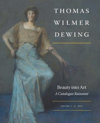 bokomslag Thomas Wilmer Dewing: Beauty into Art