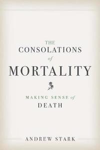 bokomslag The Consolations of Mortality