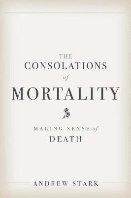 bokomslag The Consolations of Mortality