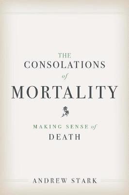 The Consolations of Mortality 1