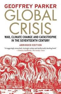 bokomslag Global Crisis: War, Climate Change and Catastrophe in the Seventeenth Century