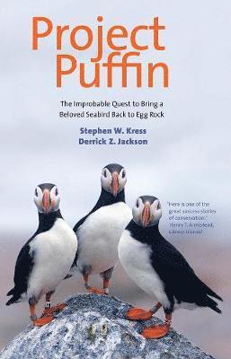 Stephen W. Kress, Derrick Z. Jackson, Stephen W Kress, Derrick Z Jackson - Project Puffin: The Improbable Quest to Bring a Beloved Seabird Back to Egg Rock, Häftad