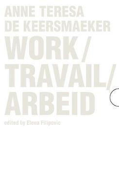 Elena Filipovic - Work / Travail / Arbeid: Anne Teresa de Keersmaeker, Häftad