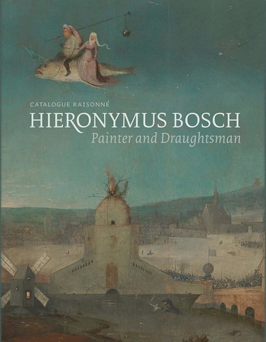 Matthijs Ilsink, Jos Koldeweij, Ron Spronk, Luuk Hoogstede, Robert G. Erdmann, Rik Klein Gotink, Hanneke Nap, Daan Veldhuizen - Hieronymus Bosch, Painter and Draughtsman, Inbunden