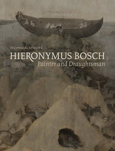 Luuk Hoogstede, Ron Spronk, Matthijs Ilsink, Jos Koldeweij, Robert G. Erdmann, Rik Klein Gotink, Hanneke Nap, Daan Veldhuizen - Hieronymus Bosch, Painter and Draughtsman, Inbunden