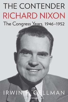 bokomslag The Contender: Richard Nixon, the Congress Years, 1946-1952