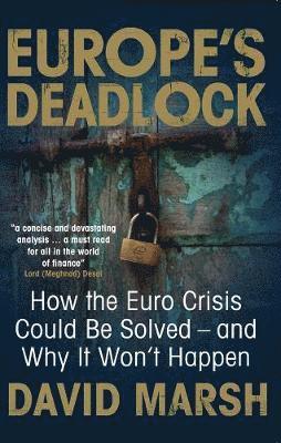 David Marsh - Europe's Deadlock: How the Euro Crisis Could Be Solved -- And Why It Still Won't Happen, Häftad