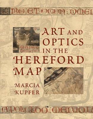 Marcia Kupfer - Art and Optics in the Hereford Map, Inbunden