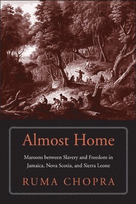 bokomslag Almost Home: Maroons Between Slavery and Freedom in Jamaica, Nova Scotia, and Sierra Leone