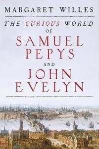 bokomslag The Curious World of Samuel Pepys and John Evelyn