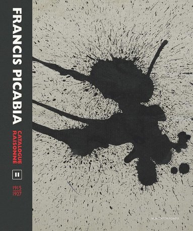 William A. Camfield, Arnauld Pierre, Candace Clements, Beverley Calté, Aurélie Verdier, Pierre Calté - Francis Picabia Catalogue Raisonné, Inbunden