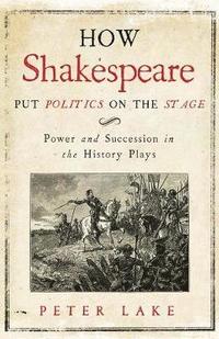 bokomslag How Shakespeare Put Politics on the Stage