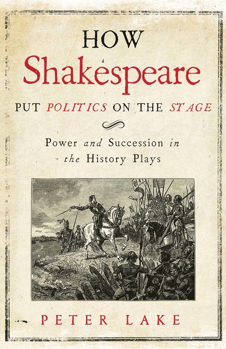 How Shakespeare Put Politics on the Stage 1