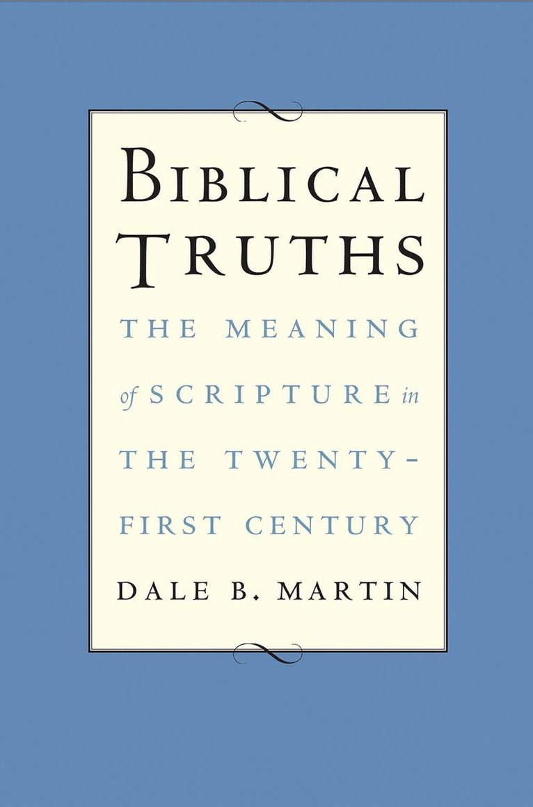 Dale B. Martin - Biblical Truths, Inbunden