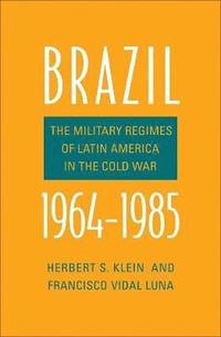 bokomslag Brazil, 1964-1985: The Military Regimes of Latin America in the Cold War