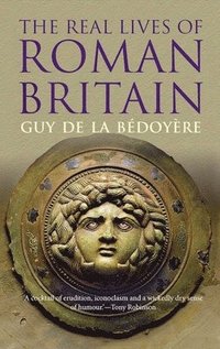 bokomslag The Real Lives of Roman Britain