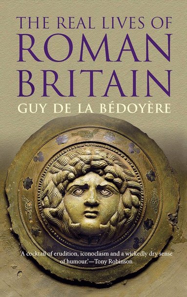 Guy de la Bédoyère - Real Lives of Roman Britain, Häftad