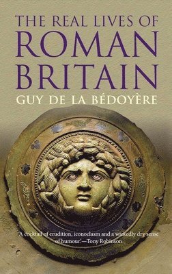 The Real Lives of Roman Britain 1