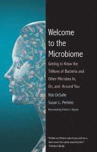 bokomslag Welcome to the Microbiome: Getting to Know the Trillions of Bacteria and Other Microbes In, On, and Around You
