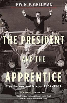 bokomslag The President and the Apprentice: Eisenhower and Nixon, 1952-1961