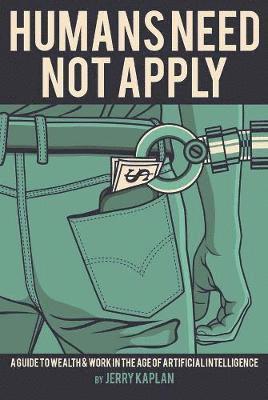 Jerry Kaplan - Humans Need Not Apply, Häftad