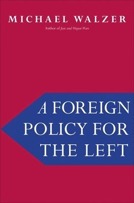 Michael Walzer - A Foreign Policy for the Left, Inbunden