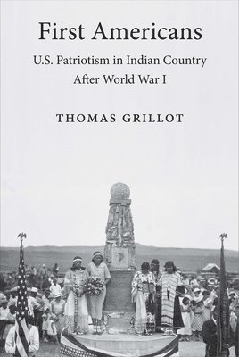 bokomslag First Americans: U.S. Patriotism in Indian Country After World War I