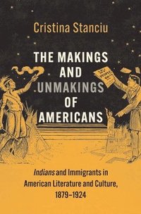 bokomslag The Makings and Unmakings of Americans