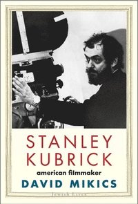 bokomslag Stanley Kubrick: American Filmmaker