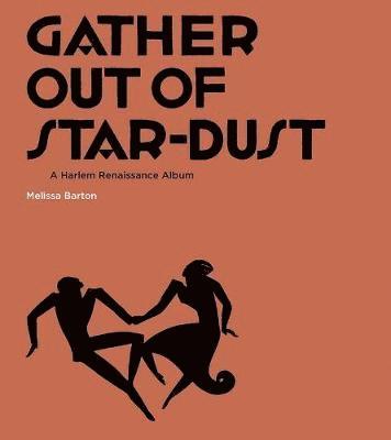 Melissa Barton - Gather Out of Star-Dust: A Harlem Renaissance Album, Häftad