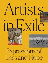 bokomslag Artists in exile - expressions of loss and hope