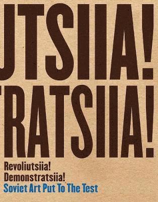 Matthew S. Witkovsky, Devin Fore - Revoliutsiia! Demonstratsiia!: Soviet Art Put to the Test, Inbunden