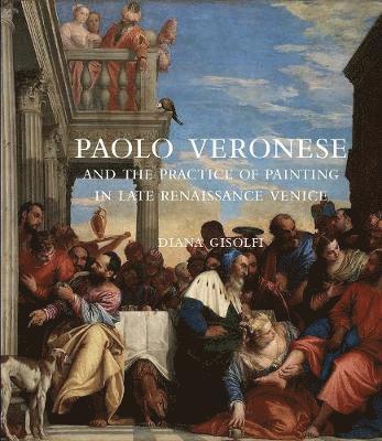 bokomslag Paolo Veronese and the Practice of Painting in Late Renaissance Venice