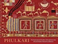 bokomslag Phulkari: The Embroidered Textiles of Punjab from the Jill and Sheldon Bonovitz Collection