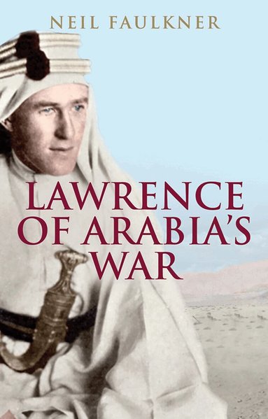 Neil Faulkner - Lawrence of Arabia's War, Häftad