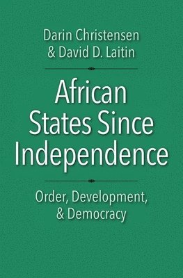 bokomslag African States Since Independence: Order, Development, and Democracy