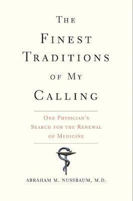 bokomslag The Finest Traditions of My Calling: One Physician's Search for the Renewal of Medicine